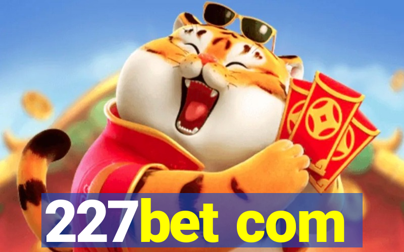 227bet com